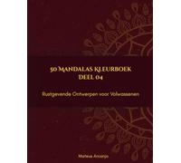50 Mandalas Kleurboek: Rustgevende Ontwerpen voor Volwassenen - Deel 4