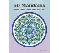 50 Mandalas Libro de Colorear para Adultos: Diseños de Ensueño para el Alivio del Estrés y Mindfulness | Un Escape Creativo para Más Calma en la Vida ... y Simetría para el Manejo del Estrés