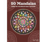 50 Mandalas Libro de Colorear para Adultos: Patrones Clásicos y Simétricos para Calmar la Ansiedad - Fascinantes Ornamentos y Patrones Circulares para ... - El Regalo Perfecto para Más Equilibrio