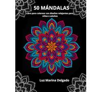 50 MÁNDALAS: Libro para colorear con diseños relajantes para niños o adultos: Libro para colorear con diseños relajantes para niños o adultos