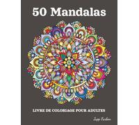 50 Mandalas Livre de Coloriage pour Adultes: Motifs Classiques et Symétriques - Grand Format avec des Designs Harmonieux pour la Méditation, la ... Focus - Plaisir de Colorier pour Tous Niveaux
