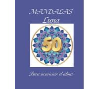 50 Mándalas Lunares: Luz Lunar: 50 Mándalas para el Alma