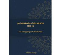 50 Mandalas Målarbok: För Avkoppling och Mindfulness - Del 1