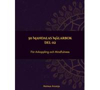 50 Mandalas Målarbok: För Avkoppling och Mindfulness - Del 2