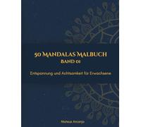50 Mandalas Malbuch: Entspannung und Achtsamkeit für Erwachsene - Band 1