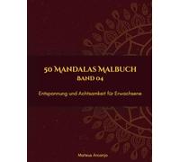 50 Mandalas Malbuch: Entspannung und Achtsamkeit für Erwachsene - Band 4