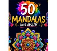 50 MANDALAS POUR ADULTES: Livre de coloriage anti-stress