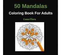 50 Mandalas: Relaxing Coloring Book for Adults - Stress Relief and Mindfulness Designs
