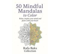 50 Mandalas to Color: Relax, inspire your mind and paint with your heart (Rafa Buks - Mandalas to Color)
