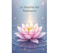 50 Mantras for Beginners: "Unlock Your Inner Potential"