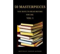 50 Masterpieces You Have To Read Before You Die Vol: 1 (ebook)