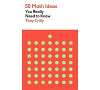 50 Math Ideas You Really Need to Know (50 Ideas You Really Need to Know)