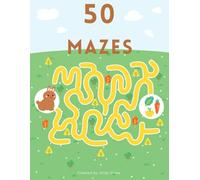 50 Mazes for Kids | Fun and Challenging Maze Activity Book for Children: A Fun-Filled Activity Book to Improve Focus, Logic, and Problem-Solving Skills