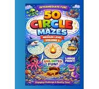 50 Medium Circle Mazes - Volume 2: More Fun & Challenging Maze Adventures for Kids Ages 6-8 | Large Print A4 Activity Book (Circle Maze Adventures - A Fun Puzzle Series for Kids)