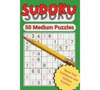 50 Medium Sudoku Puzzles: A Confidence-Building Challenge for Puzzle Lovers