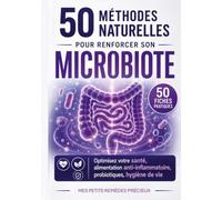 50 methodes naturelles pour renforcer so: Optimisez votre sante alimenta