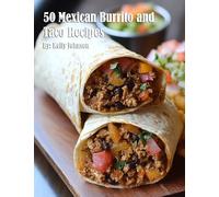 50 Mexican Burrito and Taco Recipes