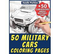 50 Military Cars Coloring Pages for Kids and Adults: +50 True Facts about these Defense Transports Units. Coloring Book for Children and Boys and ... and Learn with Janelle - Vehicles - Vol. 111