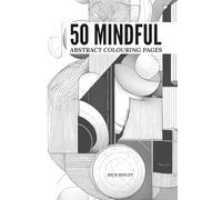50 Mindful Abstract Colouring Pages