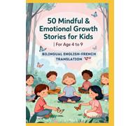 50 Mindful & Emotional Growth Stories for Kids | Bilingual English-French Translation | For Age 4 to 9