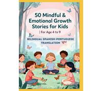 50 Mindful & Emotional Growth Stories for Kids | Bilingual Spanish-Portuguese Translation | For Age 4 to 9