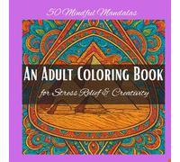 50 Mindful Mandalas, Adult Coloring Book For Stress Relief & Creativity