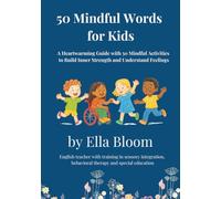 50 Mindful Words for Kids: The Perfect Gift to Help Kids Understand Feelings and Build Confidence