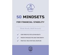 50 Mindsets for Financial Stability: Think Steady, Build Securely (The 50 Essentials Series)