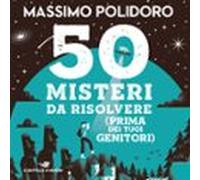 50 Misteri Da Risolvere (prima Dei Tuoi Genitori)