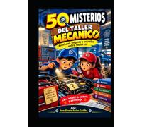 50 MISTERIOS DEL TALLER MECÁNICO: Aventuras, enigmas y secretos entre motores. Libro infantil de misterio y aprendizaje