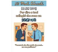 50 Modi Educati (Ma Non Troppo) per Dire ai Tuoi Colleghi che Sono un Disastro: Idea Regalo Divertente per Colleghi, Capo, Ufficio, Secret Santa e ... per Uomini e Donne con Senso dell’Umorismo