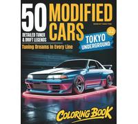 50 Modified Cars Coloring Book for Kids Tokyo Underground Tuner & Drift Legends - Cool Japanese Street Racing Cars for Boys and Teens Ages 6-18: Fun ... Racing Car Coloring Pages for Young Car Fans