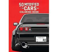 50 Modified Cars Coloring Book: Relaxing Coloring Book with JDM Drift, Classic Retro, Muscle & Sports Cars | Perfect Gift for Car Lovers, Gearheads, Adults and Kids