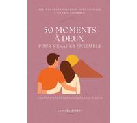 50 Moments A Deux: Pour s'évader ensemble