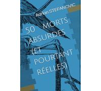 50 morts absurdes (et pourtant réelles): Quand la mort surgit là où personne ne l’attend