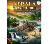 50 Most Important Tourist Places & Tourist Events in Kerala: The Complete Travel Guide to Kerala's Top Destinations, Festivals, Temples, Beaches, Hill Stations & Heritage Attractions