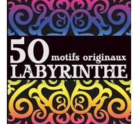 50 motifs originaux à colorier | Livre de coloriage adulte antistress, facile et relaxant, idéal pour la détente et l’art-thérapie: Labyrinthe n°5 ... Mandalas, Motifs géométriques, etc)