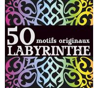 50 motifs originaux à colorier | Livre de coloriage adulte antistress, facile et relaxant, idéal pour la détente et l’art-thérapie: Labyrinthe n°4 ... Mandalas, Motifs géométriques, etc)