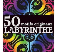50 motifs originaux à colorier | Livre de coloriage adulte antistress, facile et relaxant, idéal pour la détente et l’art-thérapie: Labyrinthe n°3 ... Mandalas, Motifs géométriques, etc)