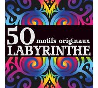 50 motifs originaux à colorier | Livre de coloriage adulte antistress, facile et relaxant, idéal pour la détente et l’art-thérapie: Labyrinthe n°6 ... Mandalas, Motifs géométriques, etc)