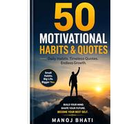 50 Motivational Habits & Quotes by Manoj Bhati: Small Changes That Lead to Big Results