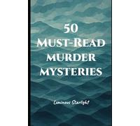 50 Must-Read Murder Mysteries: Book Summaries and Reviews (The Ultimate Picks Collection)
