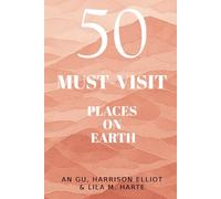 50 Must-Visit Places on Earth: A Traveler’s Guide (Icons of the World Collection)