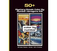 50 Mystery Mosaic Color By Number Hexagons #12: Color Quest Color By Number Coloring Book For Teens & Adults
