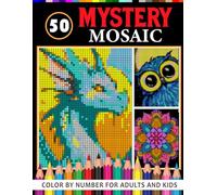50 Mystery Mosaic Color by Number: Hidden Picture Coloring Book with Mosaic Puzzles for Adults, Teens, and Kids | Relaxing Color-by-Number Fun