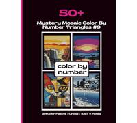 50 Mystery Mosaic Color By Number Triangles #9: Color Quest Color By Number Coloring Book For Teens & Adults