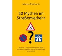 50 Mythen im Straßenverkehr: Warum Fernlicht innerorts nicht verboten und Parken im Parkverbot erlaubt ist