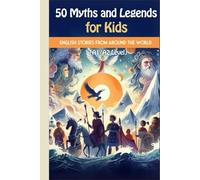 50 Myths and Legends for Kids: Beginner English Stories from Around the World (A1/A2 Level): A mix of global myths and legends, including Greek, ... readers (Learn English with 50 Short Stories)
