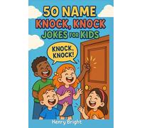 50 Name Knock, Knock Jokes for Kids: 50 Name Knock, Knock Jokes for Kids