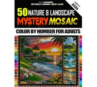 50 Nature & Landscape Mystery Mosaic Color By Number For Adults: Relaxing Color-by-Number - 50 Mystery Nature & Landscape Masterpieces